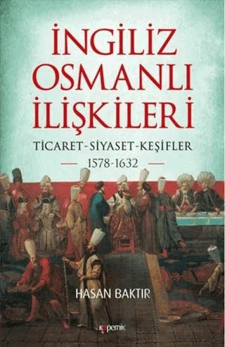 İngiliz-Osmanlı İlişkileri: 1578-1632 – Hasan Baktır – Kopernik Kitap kitap kapağı
