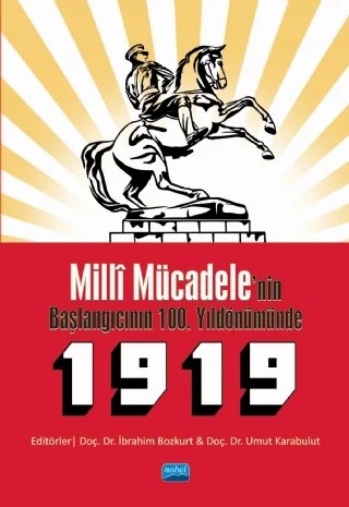 Milli Mücadele'nin Başlangıcının 100. Yıldönümünde 1919 – Birgül Bozkurt, Birten Çelik, Ercan Haytoğlu, Fevzi Demir, Hasan Yürek, İbrahim Bozkurt, Kemal Arı, Olcay Özkaya Dumanlı, Sezen Karabulut, Temuçin Faik Ertan, Umut Karabulut, Volkan Payaslı – Nobel Akademik Yayıncılık kitap kapağı