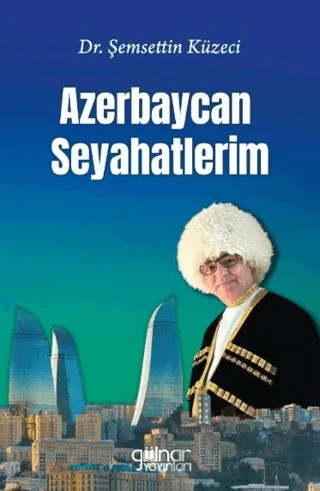 Azerbaycan Seyahatlerim – Şemsettin Küzeci – Gülnar Yayınları kitap kapağı