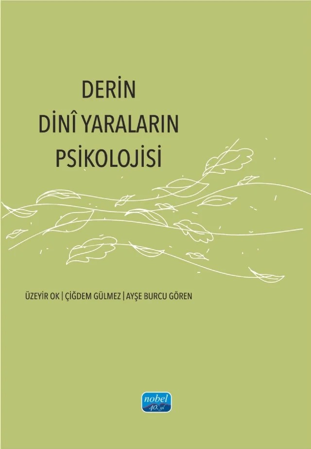 Derin Dinî Yaraların Psikolojisi – Üzeyir Ok, Çiğdem Gülmez, Ayşe Burcu Gören – Nobel Akademik Yayıncılık kitap kapağı