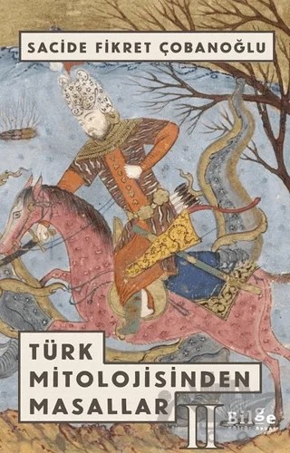 Türk Mitolojisinden Masallar - 2 – Sacide Fikret Çobanoğlu – Bilge Kültür Sanat kitap kapağı