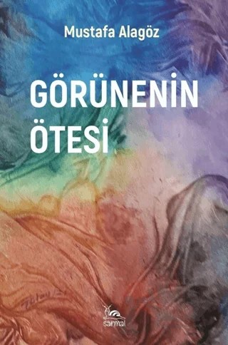 Görünenin Ötesi – Mustafa Alagöz – Sarmal Kitabevi kitap kapağı