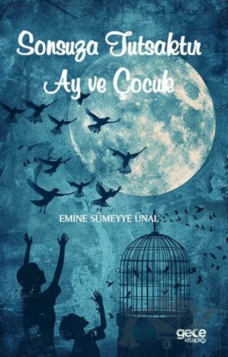 Sonsuza Tutsaktır Ay ve Çocuk – Emine Sümeyye Ünal – Gece Kitaplığı kitap kapağı