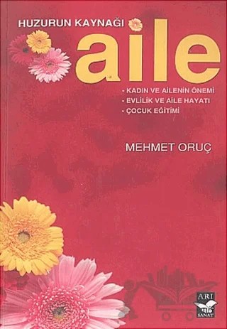 Huzurun Kaynağı Aile – Mehmet Oruç – Arı Sanat Yayınevi kitap kapağı