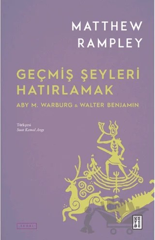 Geçmiş Şeyleri Hatırlamak – Matthew Rampley – Ketebe Yayınları kitap kapağı