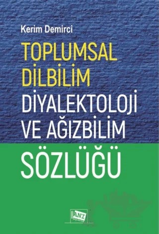 Toplumsal Dilbilim Diyalektoloji ve Ağızbilim Sözlüğü – Kolektif – Anı Yayıncılık kitap kapağı
