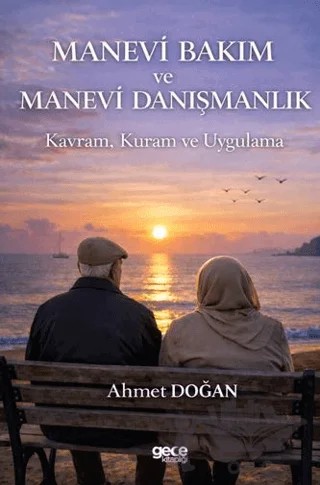 Manevi Bakım ve Manevi Danışmanlık Kavram Kuram ve Uygulama – Ahmet Doğan – Gece Kitaplığı kitap kapağı