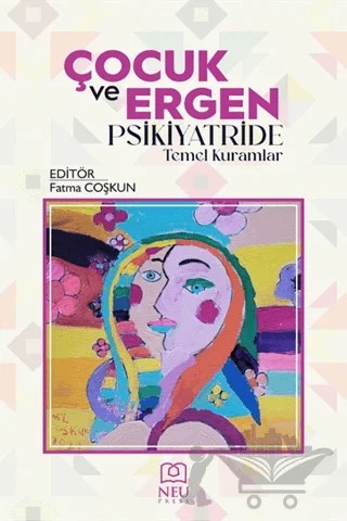 Çocuk ve Ergen Psikiyatride Temel Kuramlar – Kolektif – Necmettin Erbakan Üniversitesi Yayınları kitap kapağı