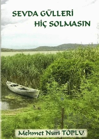 Sevda Gülleri Hiç Solmasın – Mehmet Nuri Toplu – Cinius Yayınları kitap kapağı