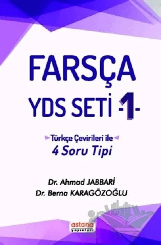 Farsça YDS Seti 1 - Türkçe Çeviri ile 4 Soru Tipi – Ahmad Jabbari, Berna Karagözoğlu – Astana Yayınları kitap kapağı