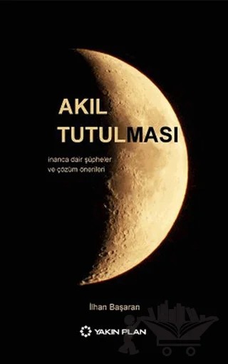 Akıl Tutulması – İlhan Başaran – Yakın Plan Yayınları kitap kapağı