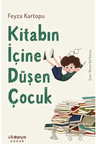 Kitabın İçine Düşen Çocuk – Feyza Kartopu – Ütopya Çocuk kitap kapağı