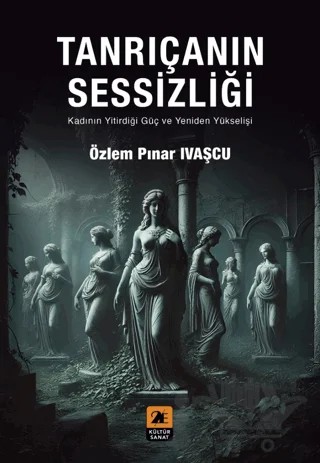 Tanrıçanın Sessizliği – Özlem Pınar Ivaşçu – 2E Kültür-Sanat kitap kapağı
