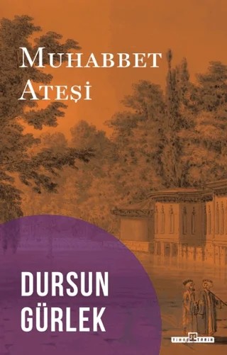 Muhabbet Ateşi – Dursun Gürlek – Timaş Tarih kitap kapağı