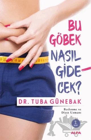 Bu Göbek Nasıl Gidecek? – Tuba Günebak – Alfa Yayınları kitap kapağı
