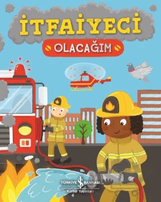 İtfaiyeci Olacağım – Catherine Ard – İş Bankası Kültür Yayınları kitap kapağı