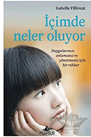 İçimde Neler Oluyor – ISABELLE FILLIOZAT – Pegasus Yayınları kitap kapağı