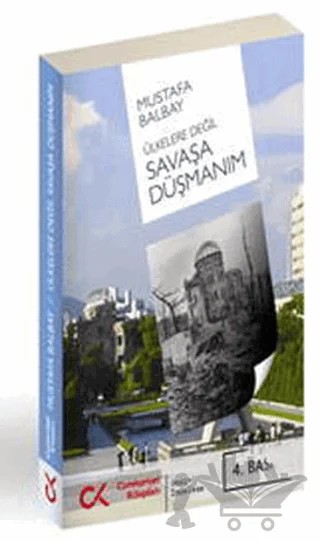 Ülkelere Değil Savaşa Düşmanım – Mustafa Balbay – Cumhuriyet Kitapları kitap kapağı