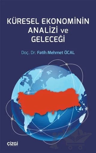 Küresel Ekonominin Analizi ve Geleceği – Fatih Mehmet Öcal – Çizgi Kitabevi Yayınları kitap kapağı