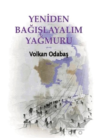 Yeniden Bağışlayalım Yağmuru – Volkan Odabaş – Artshop Yayıncılık kitap kapağı