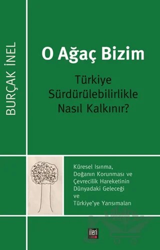 O Ağaç Bizim – Burçak İnel – İleri Yayınları kitap kapağı