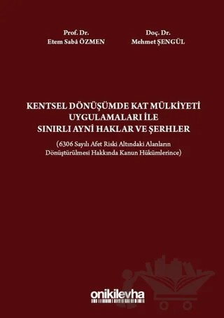 Kentsel Dönüşümde Kat Mülkiyeti Uygulamaları ile Sınırlı Ayni Haklar ve Şerhler – Etem Saba Özmen, Mehmet Şengül – On İki Levha Yayınları kitap kapağı