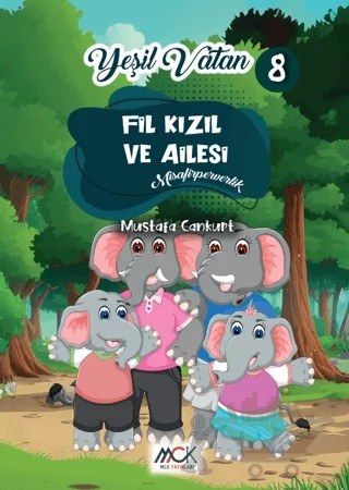 Yeşil Vatan Serisi 8 - Fil Kızıl ve Ailesi (Misafirperverlik) – Mustafa Cankurt – MCK Yayınları kitap kapağı
