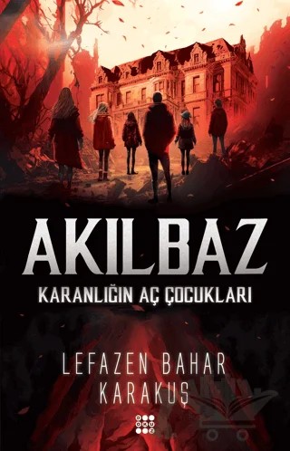 Akılbaz - Karanlığın Aç Çocukları – Lefazen Bahar Karakuş – Dokuz Yayınları kitap kapağı