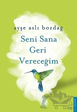 Seni Sana Geri Vereceğim – Ayşe Aslı Bozdağ – Destek Yayınları kitap kapağı