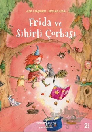 Frida ve Sihirli Çorbası – Jutta Langreuter – İş Bankası Kültür Yayınları kitap kapağı