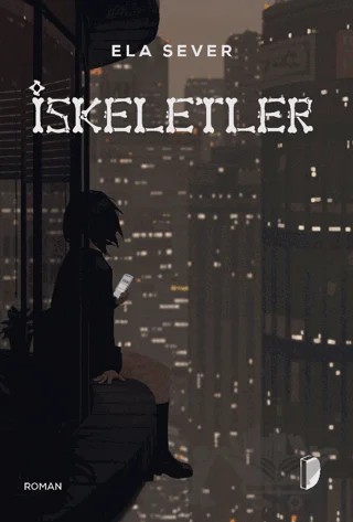 İskeletler – Ela Sever – DKY (Dağhan Külegeç) Yayınevi kitap kapağı