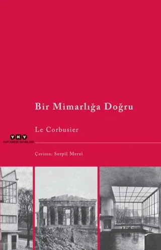 Bir Mimarlığa Doğru – Le Corbusier – Yapı Kredi Yayınları kitap kapağı