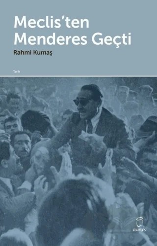 Meclis’ten Menderes Geçti – Rahmi Kumaş – Doruk Yayınları kitap kapağı