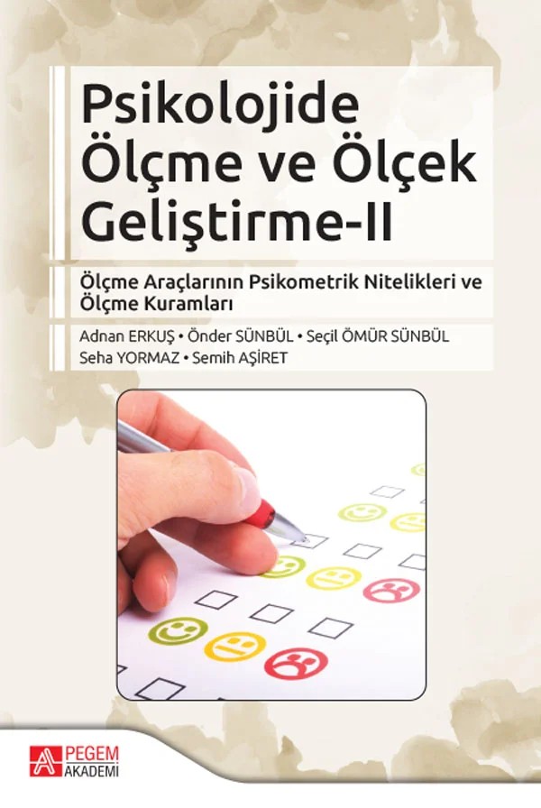 Psikolojide Ölçme ve Ölçek Geliştirme II Ölçme Araçlarının Psikometrik Nitelikleri ve Ölçme Kuramlar – Adnan Erkuş, Önder Sünbül, Seha Yormaz, Semih Aşiret – Pegem Akademi Yayıncılık kitap kapağı
