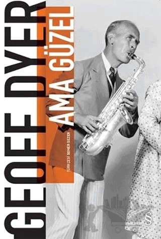 Ama Güzel – Geoff Dyer – Everest Yayınları kitap kapağı
