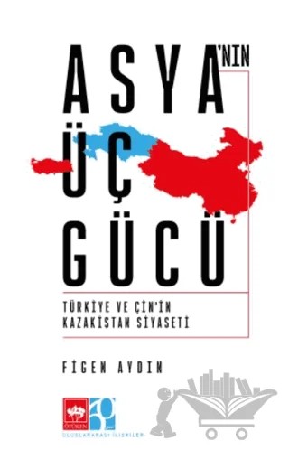 Asya'nın Üç Gücü – Figen Aydın – Ötüken Neşriyat kitap kapağı