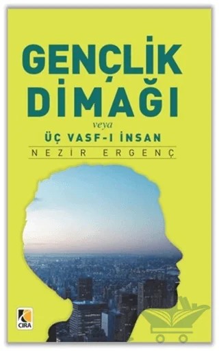 Gençlik Dimağı veya Üç Vasf-ı İnsan – Nezir Ergenç – Çıra Yayınları kitap kapağı