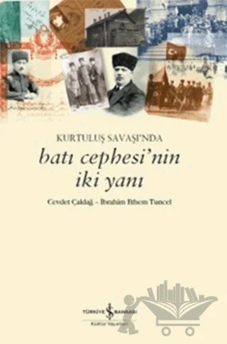 Kurtuluş Savaşı’nda Batı Cephesi’nin İki Yanı – Cevdet Çaldağ, İbrahim Ethem Tuncel – İş Bankası Kültür Yayınları kitap kapağı