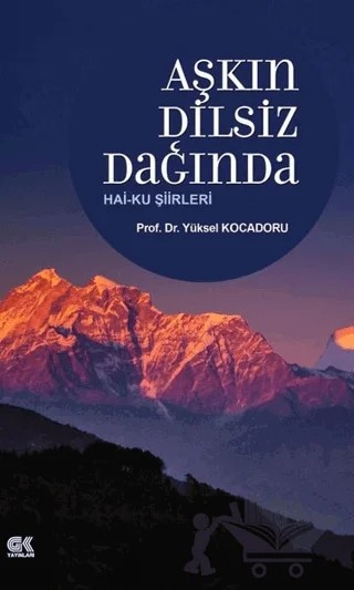 Aşkın Dilsiz Dağında Hai-ku Şiirleri – Yüksel Kocadoru – Gençlik Kitabevi Yayınları kitap kapağı