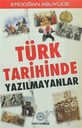 Türk Tarihinde Yazılmayanlar – Erdoğan Aslıyüce – Yesevi Yayıncılık kitap kapağı