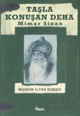 Taşla Konuşan Deha: Mimar Sinan – Muhsin İlyas Subaşı – Nesil Yayınları kitap kapağı