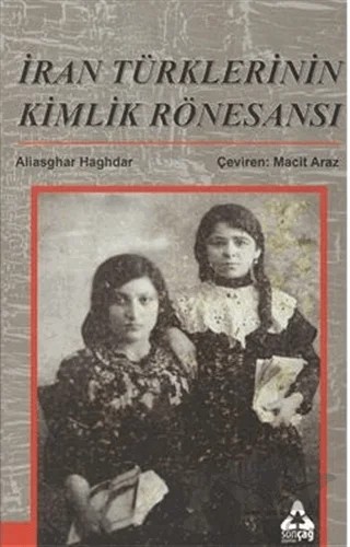 İran Türklerinin Kimlik Rönesansı – Aliasghar Haghdar – Sonçağ Yayınları kitap kapağı