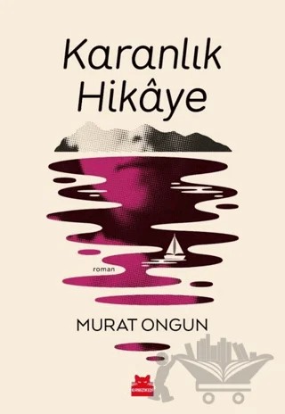 Karanlık Hikaye – Murat Ongun – Kırmızı Kedi Yayınevi kitap kapağı