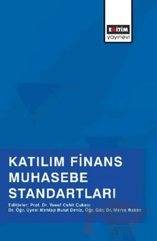 Katılım Finans Muhasebe Standartları – Yusuf Cahit Çukacı, Mehtap Bulut Deniz, Merve Bakan – Eğitim Yayınevi - Bilimsel Eserler kitap kapağı