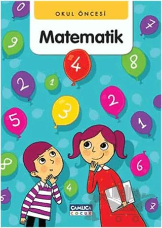 Okul Öncesi Matematik – Abdullah Özbek, Bilal Gezer – Çamlıca Çocuk Yayınları kitap kapağı