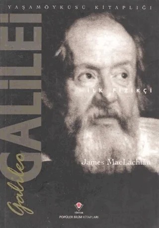 Galileo Galilei - İlk Fizikçi – James MacLachlan – TÜBİTAK Yayınları kitap kapağı
