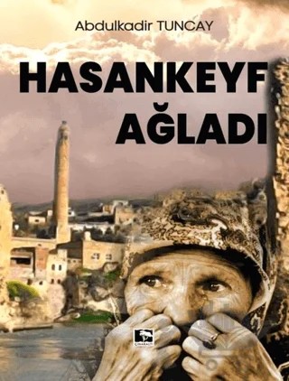 Hasankeyf Ağladı – Abdulkadir Tuncay – Çınaraltı Yayınları kitap kapağı