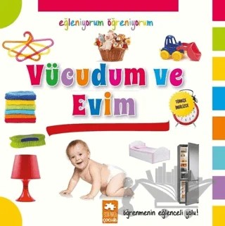 Eğleniyorum Öğreniyorum - Vücudum ve Evim – Kolektif – Eksik Parça Yayınları kitap kapağı