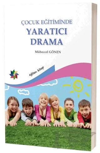 Çocuk Eğitiminde Yaratıcı Drama – Mübeccel Gönen – Eğiten Kitap kitap kapağı