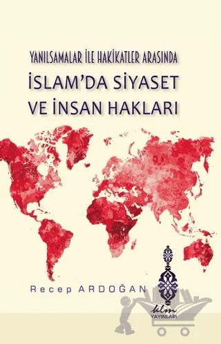 Yanılsamalar ile Hakikatler Arasında İslam'da Siyaset ve İnsan Hakları – Recep Ardoğan – Klm Yayınları kitap kapağı